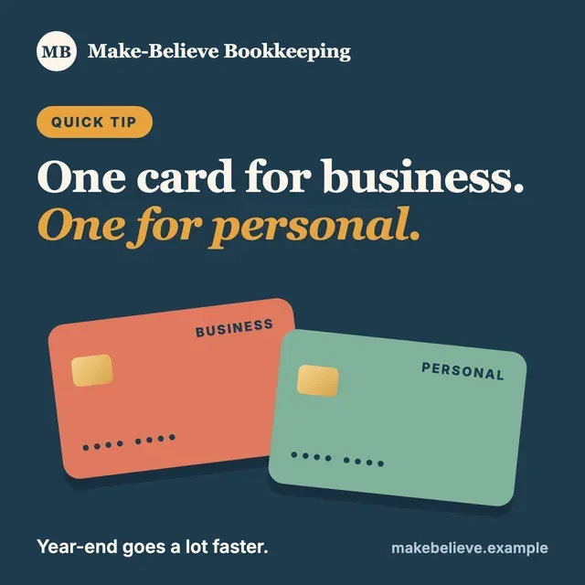 Make-Believe Bookkeeping quick tip with two payment cards labelled Business and Personal. It reads: One card for business. One for personal. Year-end goes a lot faster.